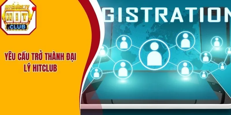 Yêu cầu trở thành đại lý Hitclub