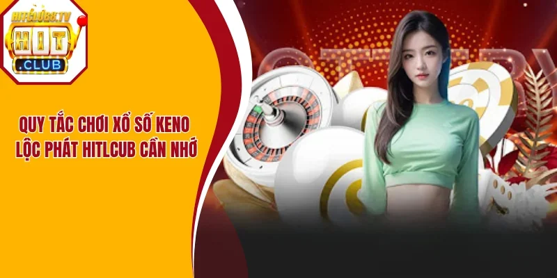 Chi tiết cách chơi Keno lộc phát Hitclub
