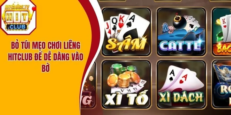 Bỏ túi mẹo chơi liêng Hitclub để dễ dàng vào bờ