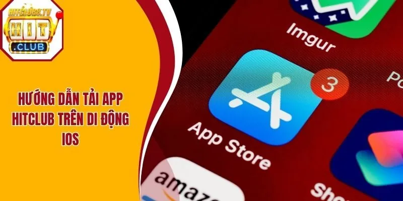 Hướng dẫn tải app Hitclub trên di động iOS