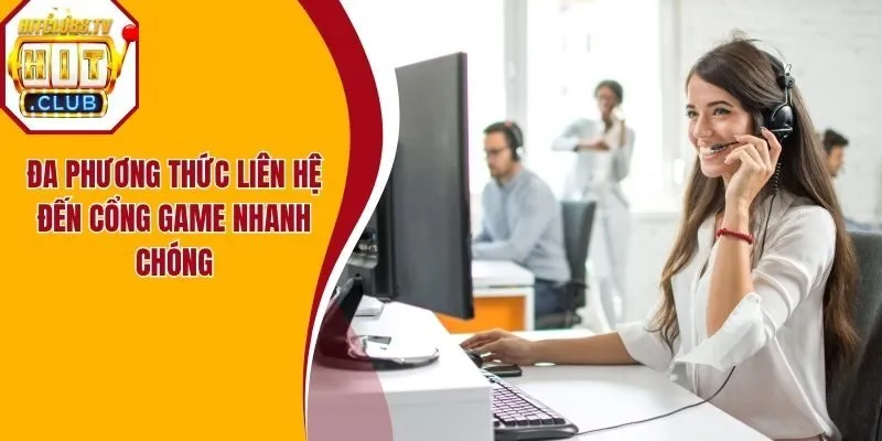 Đa phương thức liên hệ đến cổng game nhanh chóng Đa phương thức liên hệ đến cổng game nhanh chóng