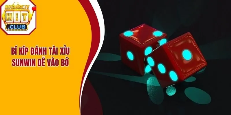 Bí kíp đánh tài xỉu Sunwin dễ vào bờ Bí kíp đánh tài xỉu Sunwin dễ vào bờ